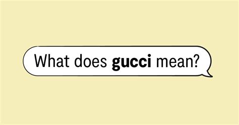 gucci slang tas|what does Gucci mean in english.